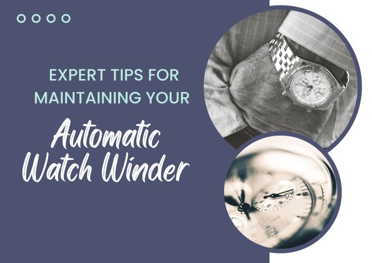 Expert Tips for Maintaining Your Automatic Watch Winder