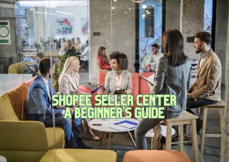 Shopee Seller Center-A Beginner's Guide